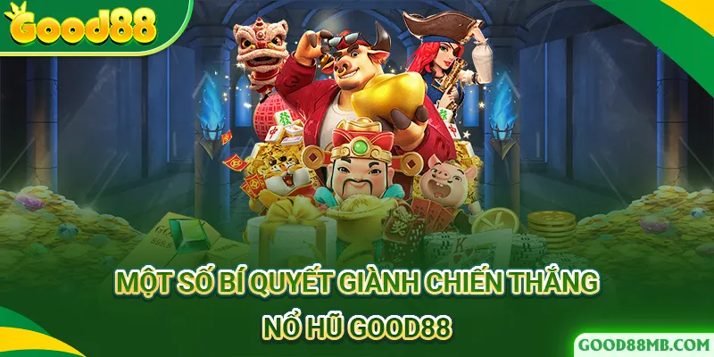 Xác định thời gian tham gia dễ nổ hũ nhất tại good88